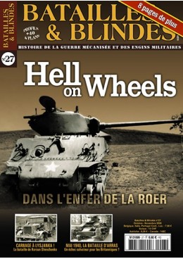 Batailles & Blindés N°27 :
Hell on Wheels, dans l'enfer de la Roer