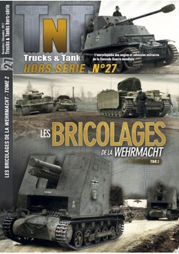 Trucks & Tanks Hors-série n°27 - Les bricolages de la Wehrmacht T.2
