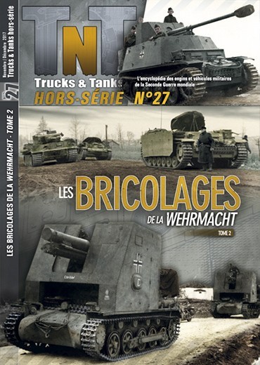 Trucks & Tanks Hors-série n°27 - Les bricolages de la Wehrmacht T.2