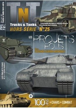 Trucks & Tanks Hors-série n°25 - Les projets fous de la Seconde guerre mondiale