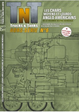 Trucks & Tanks Hors-série n°6 - Les chars moyens et lourds anglo-américains durant la Seconde Guerre mondiale