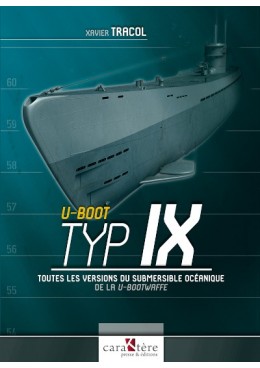 U-Boot Typ IX - Toutes les versions des submersibles océaniques de la U-Bootwaffe