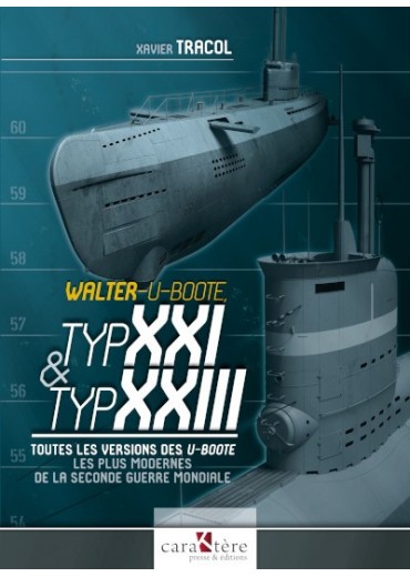 U-Boot Typ XXI & XXIII - Toutes les versions des U-Boote les plus modernes de la Seconde Guerre mondiale
