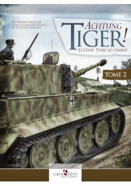 Achtung Tiger! Tome II : Le char Tiger au combat
