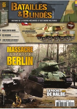 Batailles & Blindés n°101 : Massacre aux portes de Berlin