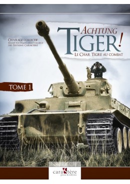 Achtung Tiger! Tome I : Le char Tiger au combat