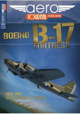 Aérojournal HS n°15 - Boeing B-17 Fortresse - Du Pacifique à l'Europe / 1935-1942