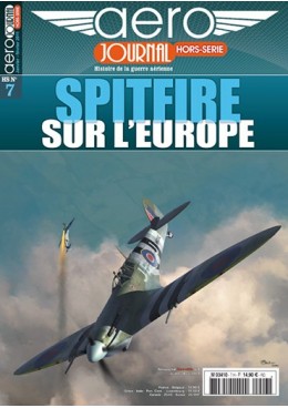 Aérojournal HS n°7 - Spitfire sur l'Europe - Les machines, les unités, les hommes / 1936 - 1945