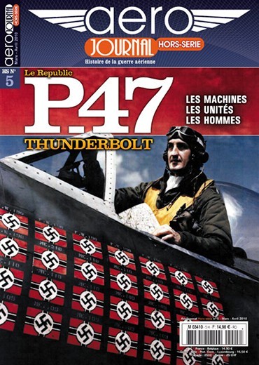 Aérojournal HS n°5 - Le Republic P-47 Thunderbolt - Les machines, les unités, les hommes