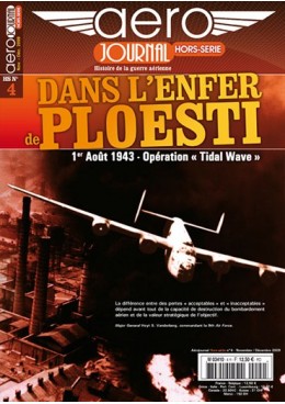 Aérojournal HS n°4 - Dans l'Enfer de Ploesti - 1er août 1943, opération "Tidel Wave "