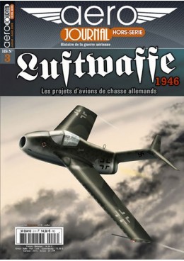 Aérojournal HS n°3 - Luftwaffe 1946 - Les projets d'avions de chasse allemands
