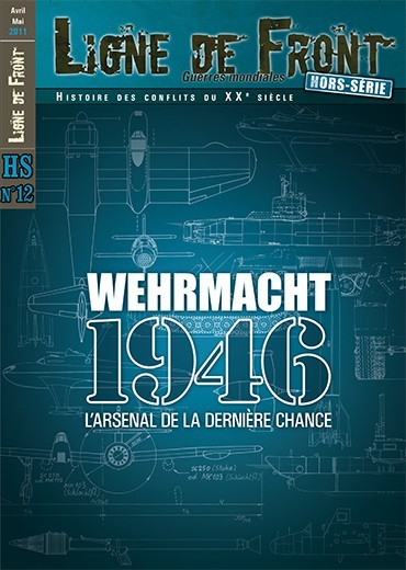 Ligne de Front HS n°12 - Wehrmacht 46 - L'arsenal de la dernière chance