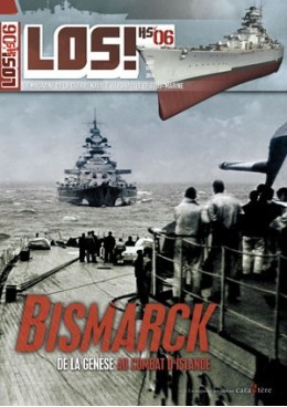 LOS! Hors-série n°6 - Bismarck - De la genèse au combat d'Islande